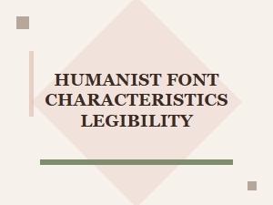 Humanist Font Characteristics That Boost Legibility