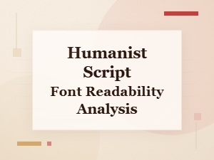 How Readable Are Humanist Script Fonts?