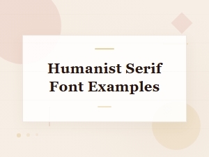 Examples of Humanist Serif Fonts