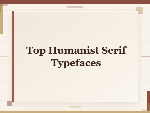 Must-Have Humanist Serif Typefaces for Designers